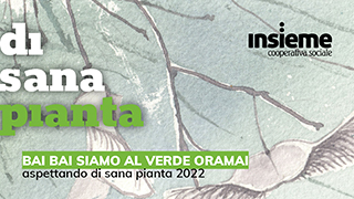 BAI BAI SIAMO AL VERDE ORAMAI  - DI SANA PIANTA